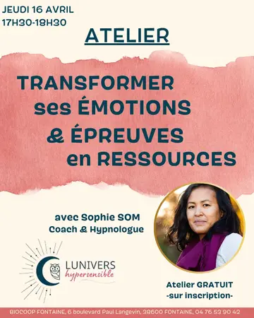 Atelier TRANSFORMER SES ÉMOTIONS ET SES ÉPREUVES EN RESSOURCES - 16/04 - 17H30-18H30