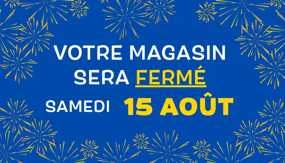 FERMETURE EXCEPTIONNELLE LE 15 AOÛT