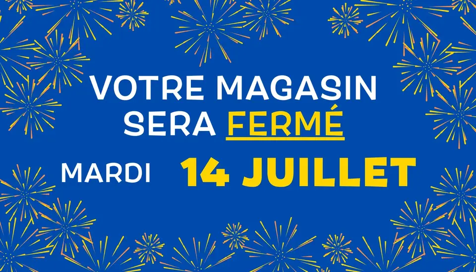 FERMETURE EXCEPTIONNELLE LE 14 JUILLET